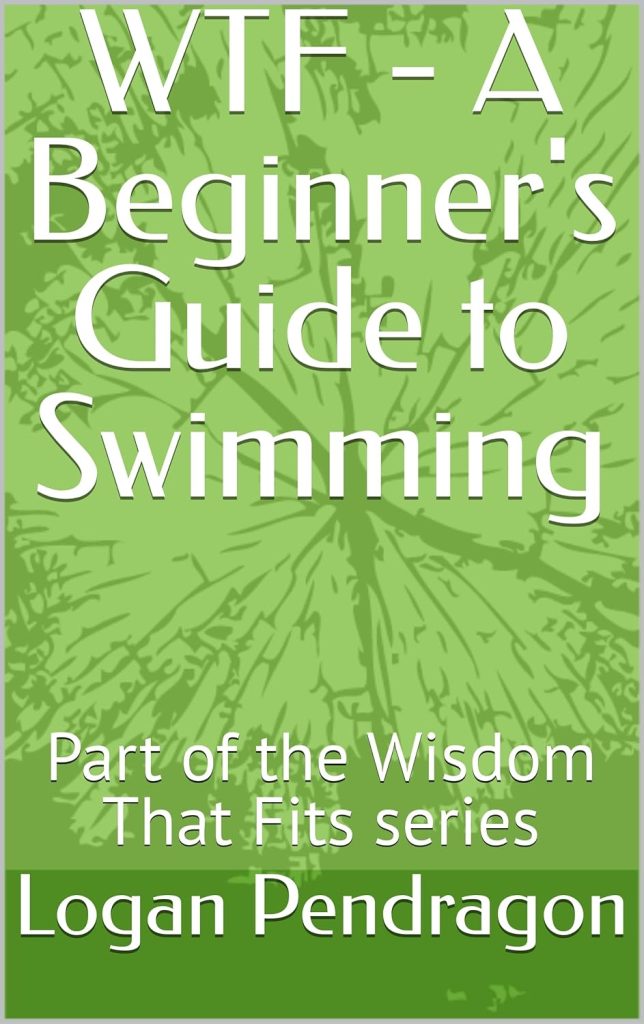 WTF – A Beginner’s Guide to Swimming: Part of the Wisdom That Fits series (WTF – Wisdom That Fits)